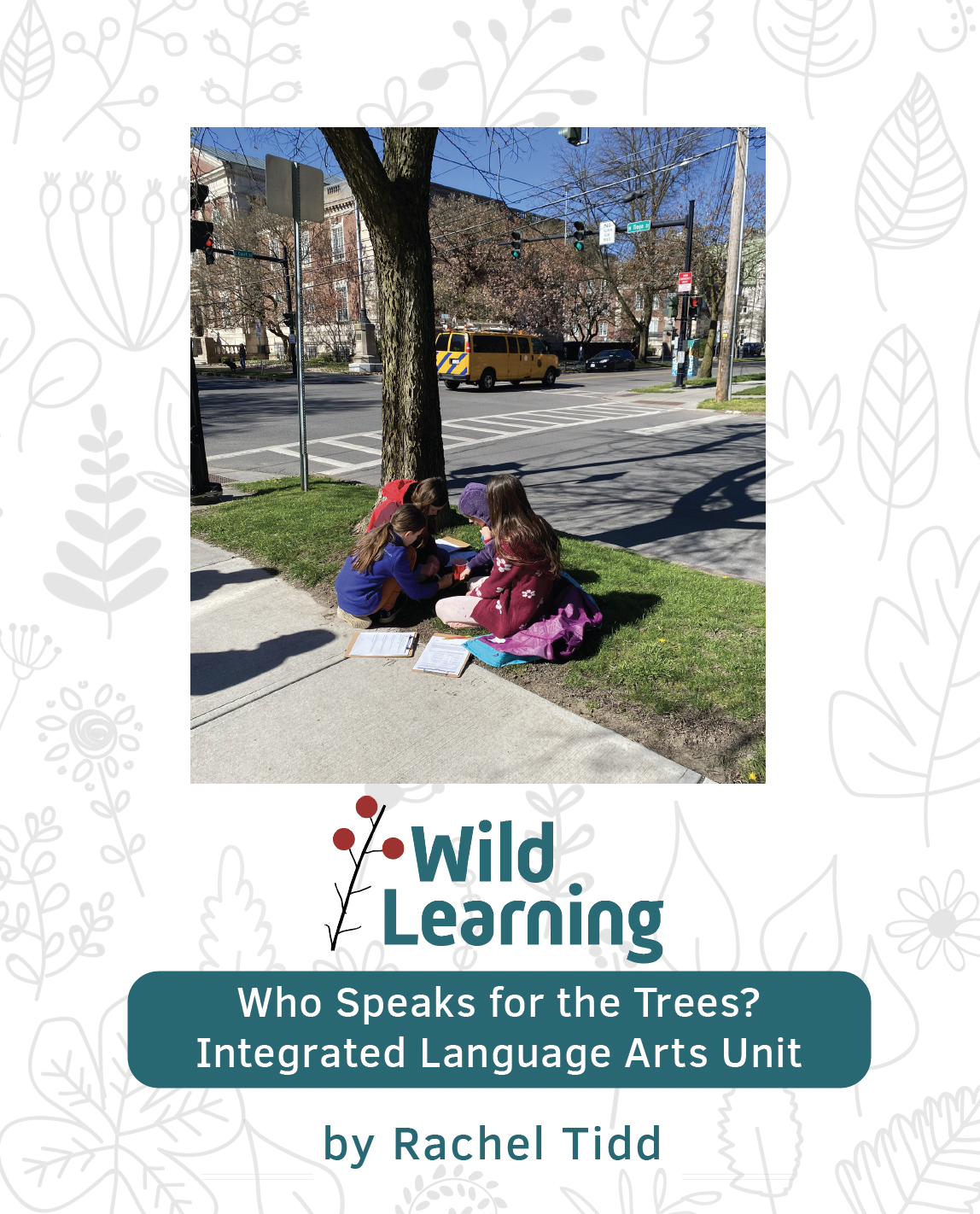 Who Speaks for the Trees? An interdisciplinary language arts unit for grades 3-6